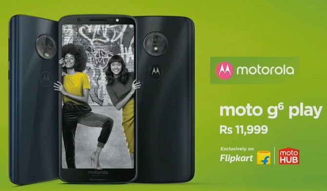 India Desire : Moto G6 Play Flipkart Price Rs 11999, Sale On 5th June @12AM, Specifications & Buy Online In India